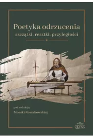 Poetyka odrzucenia: szcz�tki resztki przyleg�o�ci