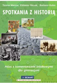 Spotkania z histori�. Atlas z komentarzami �r�d�owymi dla gimnazjum