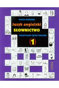 S�ownictwo - Tematyczny zbi�r �wicze� cz�� 1. J�zyk angielski