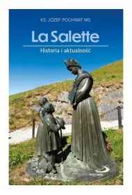 La Salette. Historia i aktualno��
