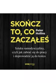 Audiobook Skocz to, co zacze. Sztuka samodyscypliny, czyli jak zabra si do pracy i doprowadzi j do koca mp3