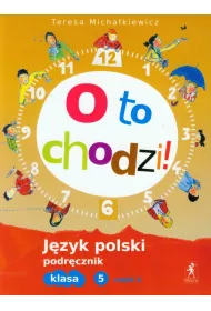Polski SP 5 O to chodzi! Podr�cznik cz.2