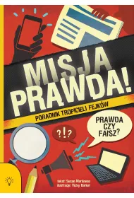 Misja PRAWDA! Poradnik tropicieli fejk�w