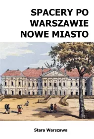 Spacery po Warszawie. Nowe Miasto (spacer 2)