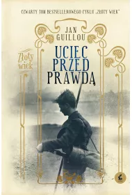 Uciec przed prawd�. Z�oty wiek. Tom 4
