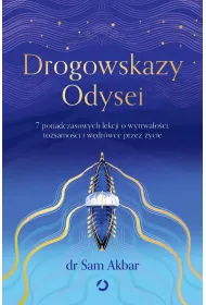 Drogowskazy Odysei. 7 ponadczasowych lekcji o wytrwa�o�ci, to�samo�ci i w�dr�wce przez �ycie