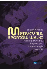 Medycyna sport�w walki. Fizjologia wysi�ku, diagnostyka, traumatologia i �ywienie