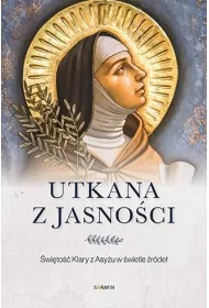 Utkana z jasno�ci. �wi�to�� Klary z Asy�u