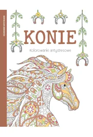 Konie. Kolorowanki antystresowe
