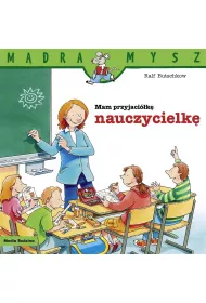 M�dra mysz - Mam przyjaciela. Mam przyjaci�k� nauczycielk�
