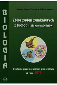 Zbi�r zada� zamkni�tych z biologii dla gimnazjalist�w. Powt�rka przed egzaminem gimnazjalnym od roku 2012