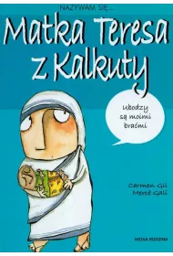 Nazywam si� Matka Teresa z Kalkuty