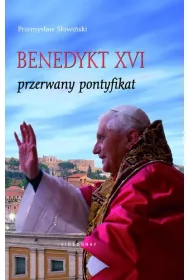 Benedykt XVI. Przerwany pontyfikat