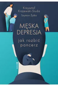 Mska depresja. Jak rozbi pancerz