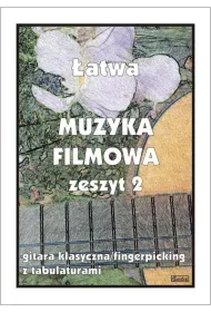 Muzyka filmowa. Zeszyt 2. Gitara klasyczna/fingerpicking z tabulaturami