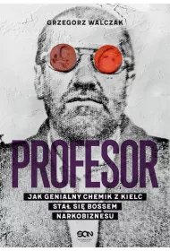 Profesor. Jak genialny chemik z Kielc sta si bossem narkobiznesu