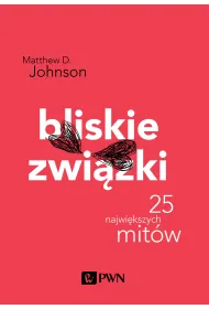 Bliskie zwi�zki. 25 najwi�kszych mit�w. Psychologia popularna