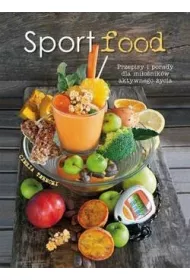 Sportfood. Przepisy i porady dla milonikw...