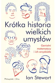 Kr�tka historia wielkich umys��w. Genialni matematycy i ich arcydzie�a