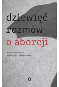 Dziewi�� rozm�w o aborcji