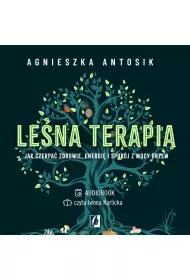 Audiobook Lena terapia. Jak czerpa zdrowie, energi i spokj z mocy drzew mp3
