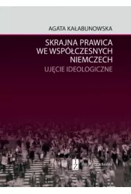 Skrajna prawica we wsp�czesnych Niemczech. Uj�cie ideologiczne