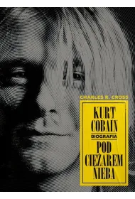 Kurt Cobain. Pod ci�arem nieba