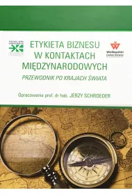 Etykieta biznesu w kontaktach mi�dzynarodowych. Przewodnik po krajach �wiata