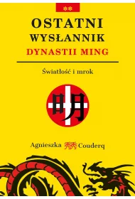 Ostatni wys�annik dynastii Ming. �wiat�o�� i mrok