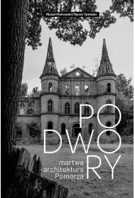 Podwory - martwa architektura Pomorza