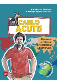 Carlo Acutis Opowie�� o ch�opcu, kt�ry pokocha� Eucharysti�
