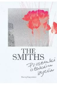 The Smiths. Piosenki o twoim �yciu