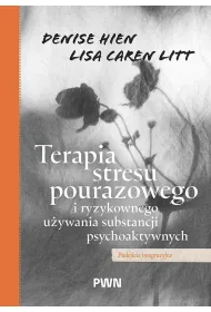 Terapia stresu pourazowego i ryzykownego u�ywania substancji psychoaktywnych. Podej�cie integracyjne