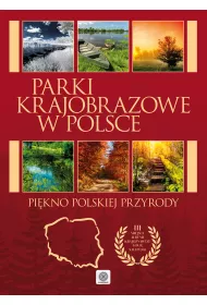 Parki krajobrazowe w Polsce. Pi�kno polskiej przyrody