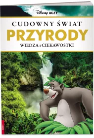 Disney Uczy . Wiedza i ciekawostki. Cudowny �wiat przyrody