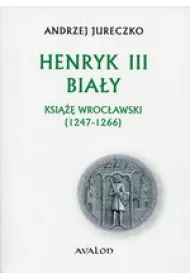 Henryk III Bia�y Ksi��� Wroc�awski (1247-1266) (dodruk 2020)