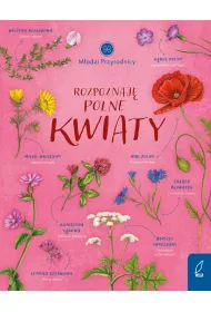 Rozpoznaj polne kwiaty. Modzi przyrodnicy