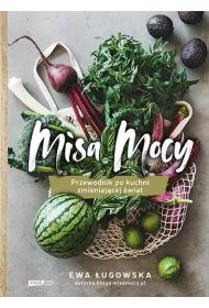 Misa Mocy. Przewodnik po kuchni zmieniajcej wiat