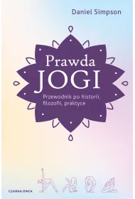 Prawda jogi. Przewodnik po historii, filozofii, praktyce