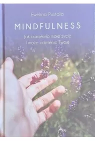 Mindfulness. Jak odmienio moje ycie i moe...