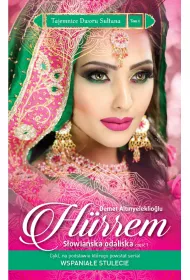 Hurrem. S�owia�ska odaliska. Cz�� 1. Tajemnice Dworu Su�tana. Tom 1