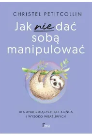 Jak nie da� sob� manipulowa�