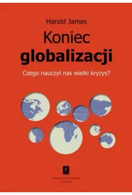 Koniec Globalizacji. Czego Nauczy� Nas Wielki Kryzys?