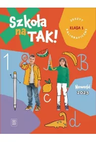 Szko�a na TAK! Zeszyt kaligraficzny. Edukacja wczesnoszkolna. Klasa 1