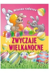 Wiosna radosna. Zwyczaje wielkanocne