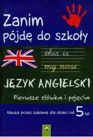 Zanim p�jd� do szko�y J�zyk angielski Pierwsze s��wka i poj�cia