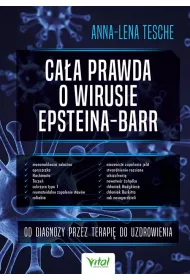 Ca�a prawda o wirusie Epsteina-Barr. Od diagnozy przez terapi� do uzdrowienia