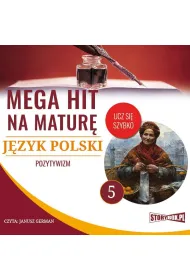 Audiobook Mega hit na matur. Jzyk polski 5. Pozytywizm mp3