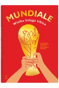 Mundiale. Wielka ksi�ga kibica