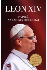 Leon XIV. Papie� na ratunek Ko�cio�owi